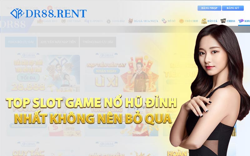 Top Slot Game Nổ Hũ Đỉnh Nhất Không Nên Bỏ Qua